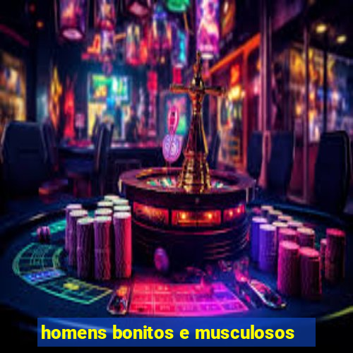 homens bonitos e musculosos